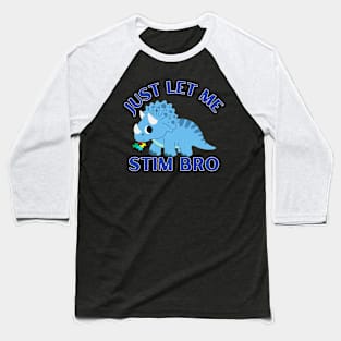 LET ME STIM BRO! TRISERATUPS Baseball T-Shirt